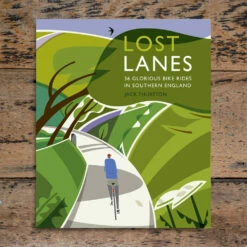 Lost Lanes South - 36 Glorious Bike Rides In Southern England